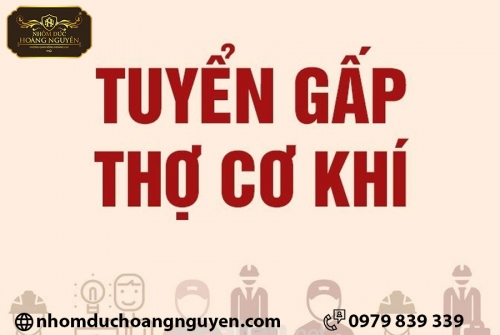 Công ty TNHH Nhôm đúc Hoàng Nguyễn tuyển dụng thợ cơ khí đi làm ngay