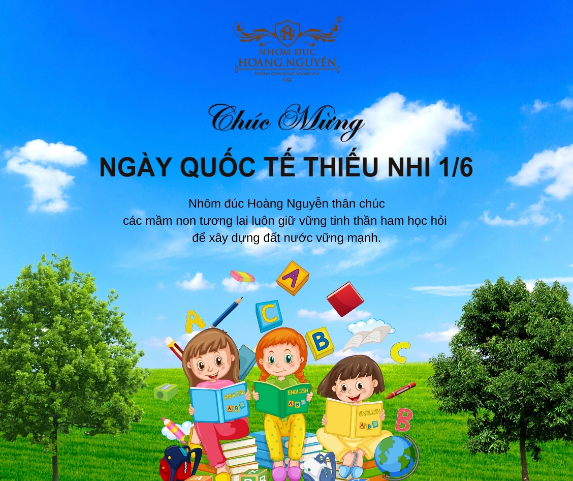 🌟 Nhôm Đúc Hoàng Nguyễn Chúc Mừng Ngày Quốc Tế Thiếu Nhi 1/6 🎉